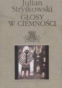 Głosy w ciemności - Julian Stryjkowski