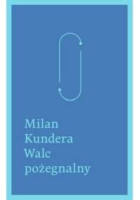 Walc pożegnalny - Milan Kundera