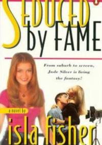 Seduced By Fame - Isla Fisher