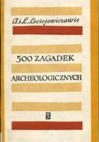 500 zagadek archeologicznych - Lech Leciejewicz, Anna Kulczycka-Leciejewiczowa