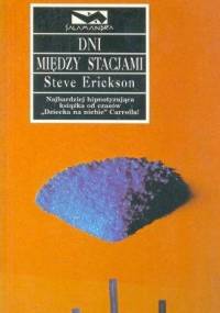 Dni między stacjami - Steve Erickson