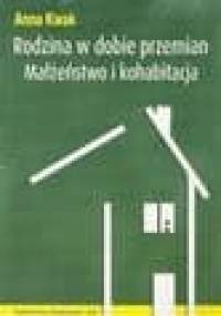 Rodzina w dobie przemian. Małżeństwo i kohabitacja - Anna Staszewska Kwak