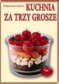 Kuchnia za trzy grosze - Małgorzata Caprari