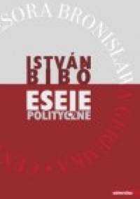 Eseje polityczne - István Bibó