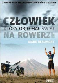 Człowiek, który objechał świat na rowerze - Mark Beaumont
