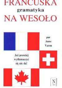 Francuska gramatyka na wesoło - Anne Varen