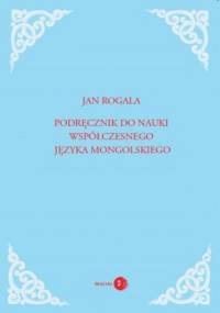 Podręcznik do nauki współczesnego języka mongolskiego - Jan Rogala