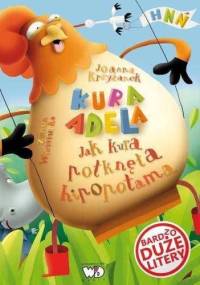 Kura Adela. Jak kura połknęła hipopotama - Joanna Krzyżanek