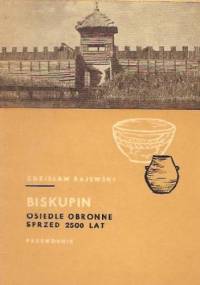 Biskupin - osiedle obronne sprzed 2500 lat - Zdzisław Rajewski