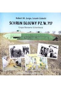 Schron bojowy PZ. W. 717: Grupa Warowna Scharnhorst - Robert M. Jurga, Leszek Lisiecki