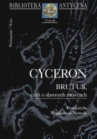Brutus, czyli O sławnych mówcach - Marek Tuliusz Cyceron