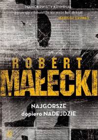 Najgorsze dopiero nadejdzie - Robert Małecki