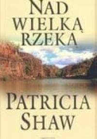 Nad wielka rzeką - Patricia Shaw