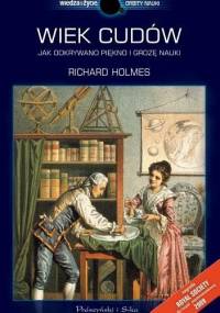 Wiek cudów. Jak odkrywano piękno i grozę nauki - Richard Holmes