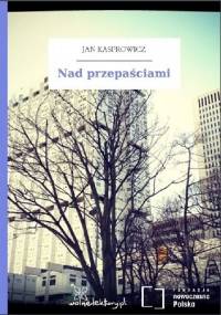 Nad przepaściami - Jan Kasprowicz