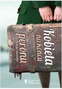 Kobieta na końcu peronu - Jolanta Knitter-Zakrzewska