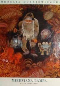 Miedziana lampa: Baśnie i opowieści o śląskim Skarbniku - Kornelia Dobkiewiczowa