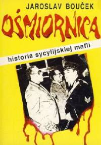 Ośmiornica - Historia sycylijskiej mafii - Jaroslav Bouček