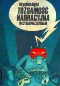 Tożsamość narracyjna w cyberprzestrzeni - Krystian Bigos