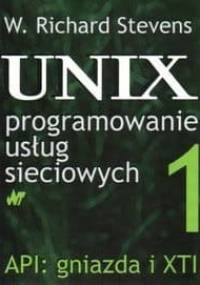 UNIX Programowanie usług sieciowych, Tom 1, API: gniazda i XTI - Richard W. Stevens