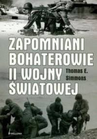 Zapomniani bohaterowie II wojny światowej - Thomas E. Simmons