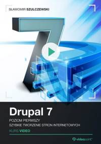Drupal 7. Kurs video. Poziom pierwszy. Szybkie tworzenie stron internetowych - Szulczewski Sławomir