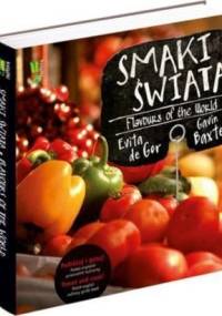 Smaki świata. Podróżuj i gotuj! Polsko-angielski przewodnik kulinarny - Evita de Gor, Gavin Baxter