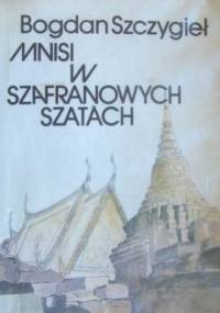Mnisi w szafranowych szatach - Bogdan Szczygieł