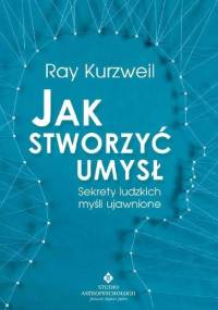 Jak stworzyć umysł - Raymond „Ray” Kurzweil