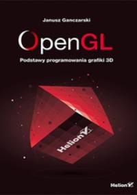 OpenGL. Podstawy programowania grafiki 3D - Janusz Ganczarski