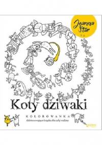 Koty dziwaki. Odstresowująca książka dla całej rodziny - Joanna Star Czupryniak