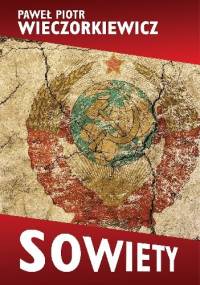 Sowiety. Historia ZSRS - Paweł Wieczorkiewicz