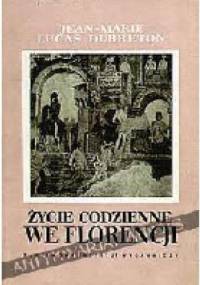 Życie codzienne we Florencji. Czasy Medyceuszów - Jean-Marie Lucas-Dubreton