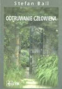 Odtruwanie człowieka - Stefan Ball