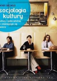 Socjologia kultury - Wendy Griswold