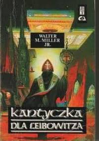 Kantyczka dla Leibowitza - Walter Michael Miller