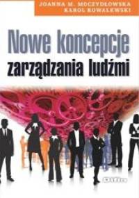Nowe koncepcje zarządzania ludźmi - Joanna Moczydłowska, Karol Kowalewski