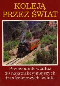 Koleją przez świat - praca zbiorowa