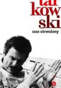 Czas utrwalony - Andriej Tarkowski