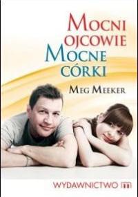 Mocni ojcowie, mocne córki - Meg Meeker