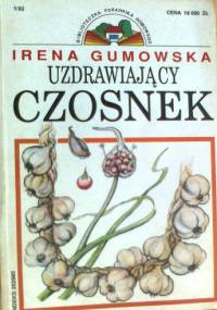 Uzdrawiający czosnek - Irena Gumowska