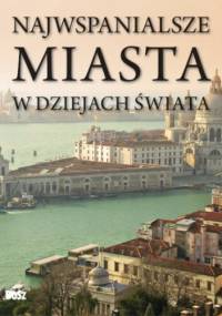 Najwspanialsze miasta w dziejach świata - John Julius Norwich
