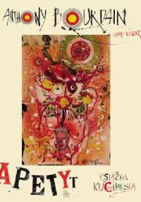 Apetyt - Anthony Michael Bourdain