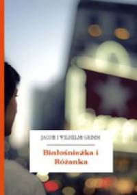 Białośnieżka i Różanka - Jacob Grimm, Wilhelm Grimm