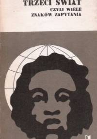Trzeci świat czyli wiele znaków zapytania - Wojciech Giełżyński