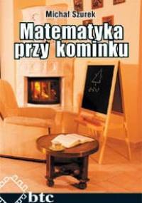 Matematyka przy kominku - Michał Szurek