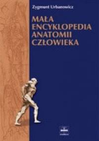 Mała encyklopedia anatomii człowieka - Zygmunt Urbanowicz