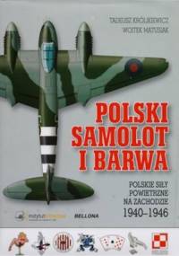 Polski samolot i barwa. Polskie siły powietrzne na zachodzie 1940-1946 - Tadeusz Królikiewicz, Wojtek Matusiak