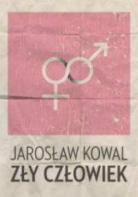 Zły człowiek - Jarosław Kowal