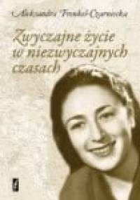 Zwyczajne życie w niezwyczajnych czasach - Aleksandra Frenkel-Czarniecka